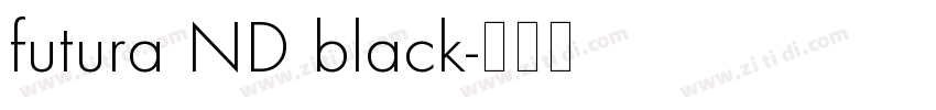 futura ND black字体转换 futura ND black字体转换